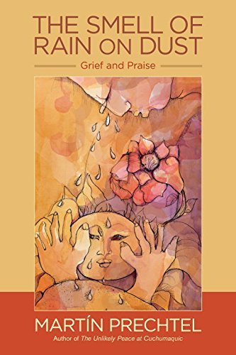 The Smell of Rain on Dust: Grief and Praise - Martin Prechtel - Książki - North Atlantic Books,U.S. - 9781583949399 - 14 kwietnia 2015