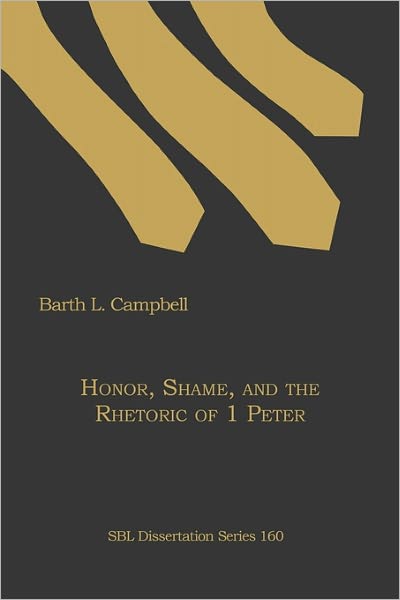 Cover for Barth L. Campbell · Honor, Shame, and the Rhetoric of 1 Peter (Paperback Book) (1998)