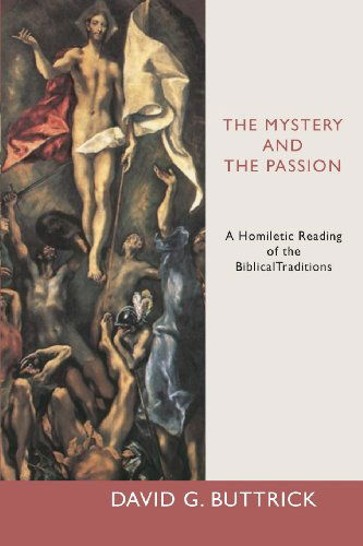 Cover for David Buttrick · The Mystery and the Passion: a Homiletic Reading of the Biblical Traditions (Paperback Book) (2002)