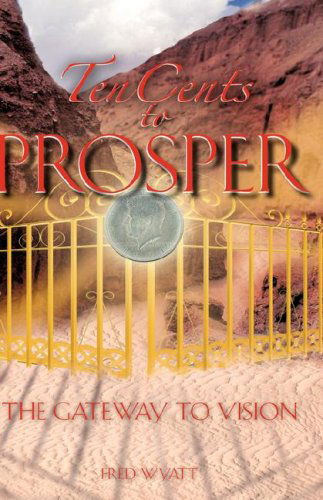 Cover for Fred Wyatt · Ten Cents to Prosper (Paperback Book) (2007)