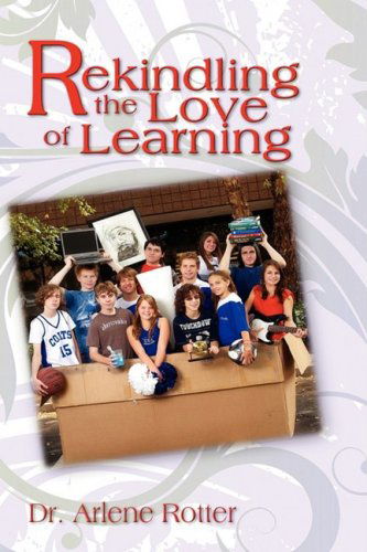 Cover for Arlene G. Rotter · Rekindling the Love of Learning (Hardcover Book) (2009)