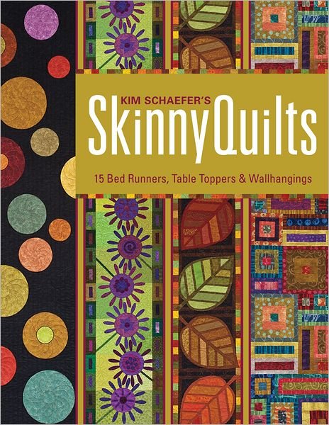 Cover for Kim Schaefer · Kim Schaefers Skinny Quilts: 15 Bed Runners, Table Toppers &amp; Wallhangings (Paperback Bog) (2012)