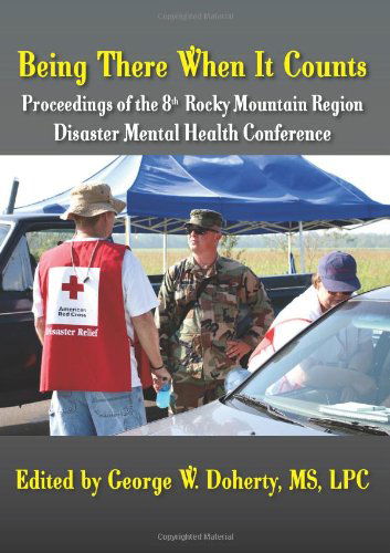 Cover for George W. Doherty · Being There when It Counts: the Proceedings of the 8th Rocky Mountain Region Disaster Mental Health Conference (Taschenbuch) (2010)