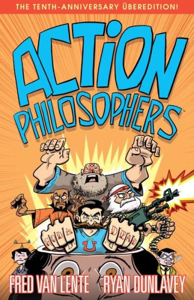 Cover for Fred Van Lente · Action Philosophers: The Tenth Anniversary Uberedition (Hardcover Book) [10th Anniversary Ubered edition] (2014)