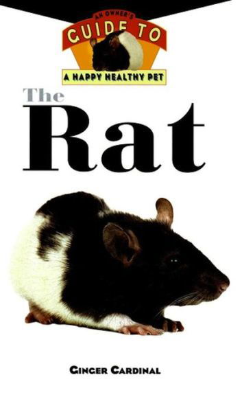Cover for Ginger Cardinal · The Rat: an Owner's Guide to a Happy Healthy Pet (Your Happy Healthy P) (Innbunden bok) (1997)