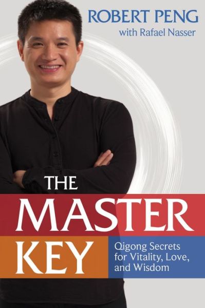 Cover for Robert Peng · The Master Key: Qigong Secrets for Vitality, Love, and Wisdom (Paperback Book) (2014)