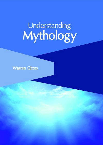 Cover for Warren Gittes · Understanding Mythology (Hardcover Book) (2018)