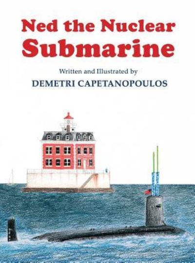 Cover for Demetri Capetanopoulos · Ned The Nuclear Submarine (Hardcover Book) (2018)