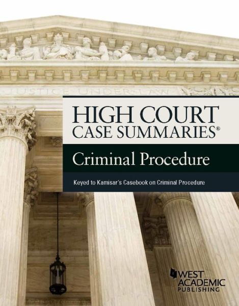 High Court Case Summaries on Criminal Procedure, Keyed to Kamisar - High Court Case Summaries - Publisher's Editorial Staff - Livres - LEG Inc. (dba West Academic Publishing - 9781634601399 - 30 janvier 2021