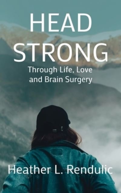 Cover for Heather L Rendulic · Head Strong (Hardcover Book) (2020)