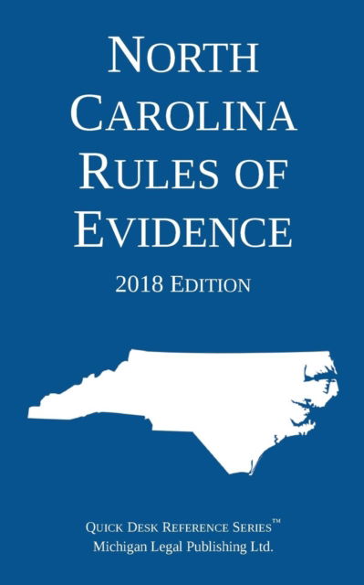 Cover for Michigan Legal Publishing Ltd · North Carolina Rules of Evidence; 2018 Edition (Paperback Book) (2018)