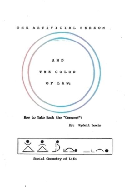 Cover for Rydell Lewis · The Artificial Person and the Color of Law: How to Take Back the Consent! Social Geometry of Life (Pocketbok) (2021)