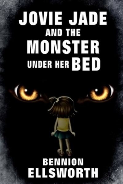Cover for Bennion Ellsworth · Jovie Jade and the Monster Under Her Bed (Paperback Book) (2020)