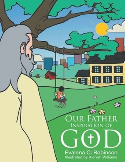 Our Father - Evalena Robinson - Books - GoToPublish - 9781647498399 - October 21, 2022