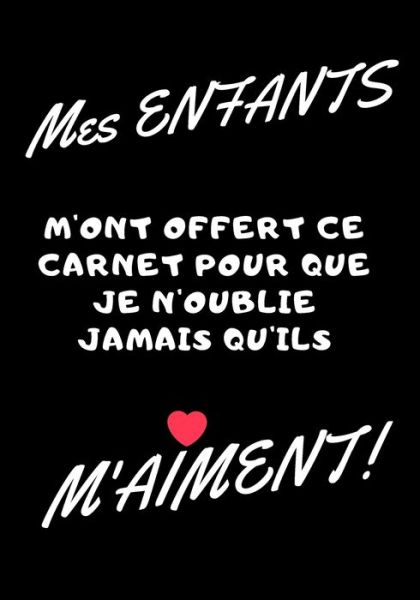 Cover for Carnet Message · Mes enfants m'ont offert ce carnet pour que je n'oublie jamais qu'ils m'aiment! (Paperback Book) (2020)