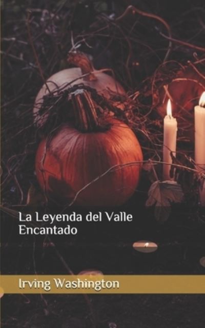 La Leyenda del Valle Encantado - Irving Washington - Kirjat - Independently Published - 9781676083399 - maanantai 16. joulukuuta 2019