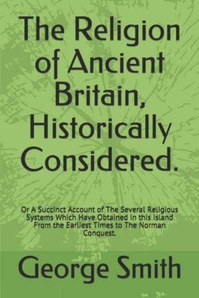 Cover for George Smith · The Religion of Ancient Britain, Historically Considered. (Pocketbok) (2019)