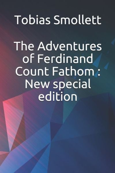 The Adventures of Ferdinand Count Fathom - Tobias Smollett - Bøker - Independently Published - 9781679561399 - 22. desember 2019