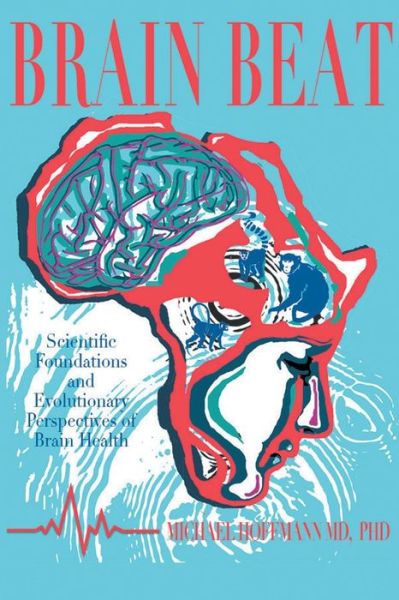 Cover for Phd Michael Hoffmann MD · Brain Beat: Scientific Foundations and Evolutionary Perspectives of Brain Health (Paperback Book) (2015)