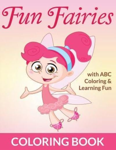 Fun Fairies Coloring Book - Bowe Packer - Books - Bowe Packer - 9781682121399 - November 29, 2015