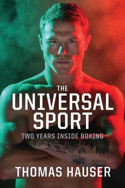 Cover for Thomas Hauser · The Universal Sport: Two Years inside Boxing (Paperback Book) (2023)