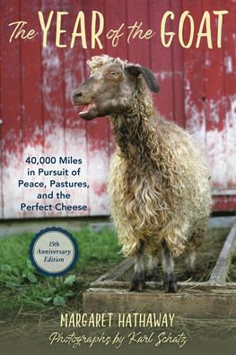 Cover for Margaret Hathaway · The Year of the Goat: 40,000 Miles in Pursuit of Peace, Pastures, and the Perfect Cheese (Paperback Book) [Second edition] (2022)