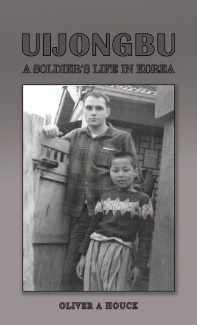 Cover for Oliver A Houck · Uijongbu: A Soldier's Life in Korea (Paperback Book) (2024)