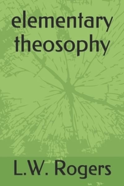 Cover for L W Rogers · Elementary Theosophy (Paperback Book) (2019)