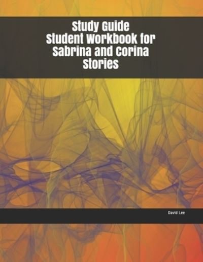 Cover for David Lee · Study Guide Student Workbook for Sabrina and Corina Stories (Pocketbok) (2019)