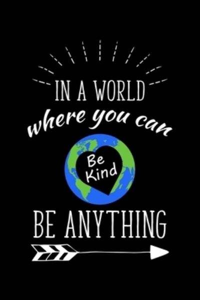 Cover for Unique Publications · In A World Where You Can Be Kind Be Anything (Paperback Book) (2019)