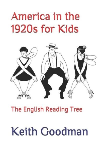America in the 1920s for Kids - Keith Goodman - Książki - INDEPENDENTLY PUBLISHED - 9781711649399 - 25 listopada 2019