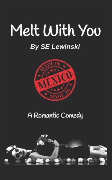 Melt With You - S E Lewinski - Książki - Independently Published - 9781711764399 - 3 grudnia 2019