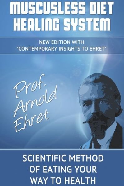 Cover for Arnold Ehret · Muscusless Diet Healing System (Taschenbuch) (2024)