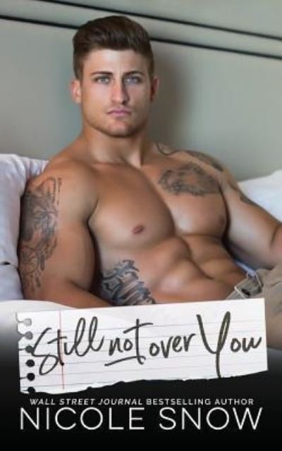 Nicole Snow · Still Not Over You (Paperback Book) (2018)