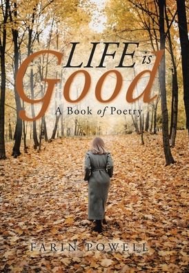 Cover for Farin Powell · Life Is Good A Book of Poetry (Book) (2020)