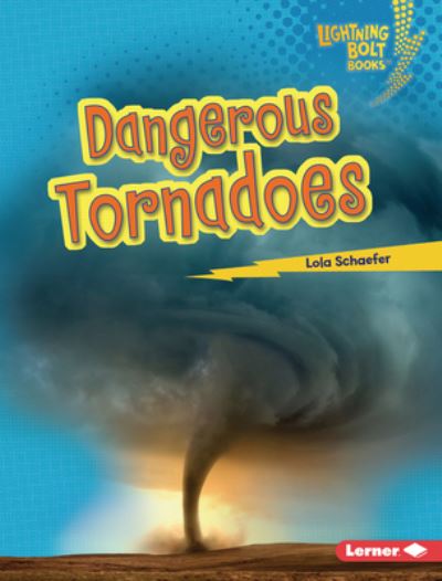 Cover for Lola Schaefer · Dangerous Tornadoes (Hardcover Book) (2022)