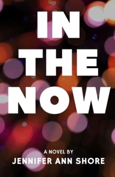 Cover for Jennifer Ann Shore · In The Now (Paperback Bog) (2020)