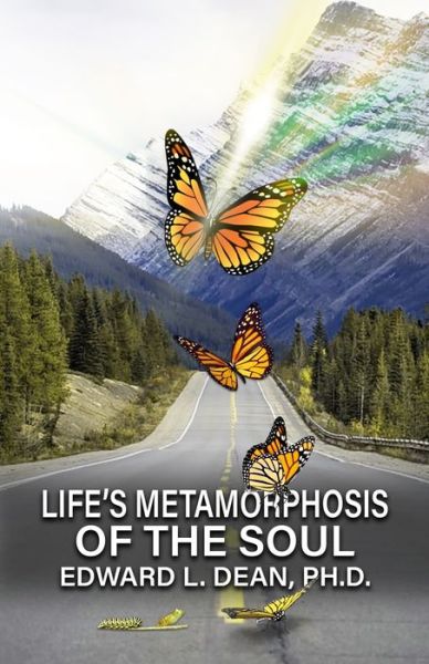 Cover for Edward L Dean · Life's Metamorphosis of the Soul (Paperback Book) (2021)