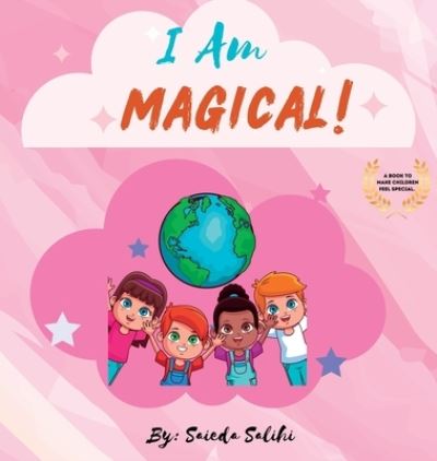 Cover for Saieda Salihi · I am Magical: A children's book to make every child Feel Special (I Am Series) - I Am (Hardcover Book) (2023)