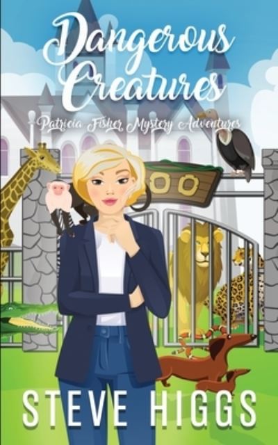 Dangerous Creatures - Patricia Fisher Series 2 - Steve Higgs - Books - SteveHiggsBooks - 9781739584399 - June 18, 2021