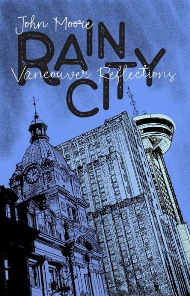 Cover for John Moore · Rain City: Vancouver Essays (Pocketbok) (2020)