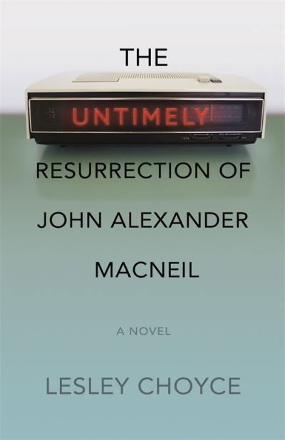Cover for Lesley Choyce · The Untimely Resurrection of John Alexander MacNeil (Paperback Book) (2023)