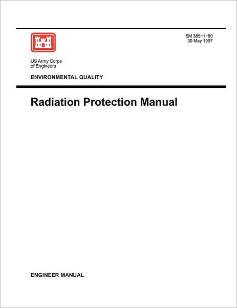 Cover for Us Army Corps of Engineers · Environmental Quality: Radiation Protection Manual ( Engineer Manual Em 385-1-80) (Paperback Book) (1997)