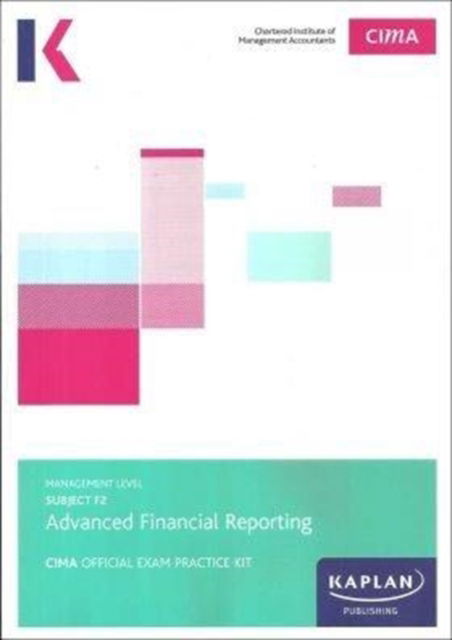 F2 Advanced Financial Reporting - Exam Practice Kit - Kaplan Publishing - Książki - Kaplan Publishing - 9781784159399 - 30 września 2017