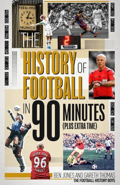 Cover for Ben Jones · The History of Football in 90 Minutes: (Plus Extra-Time) (Hardcover Book) (2021)