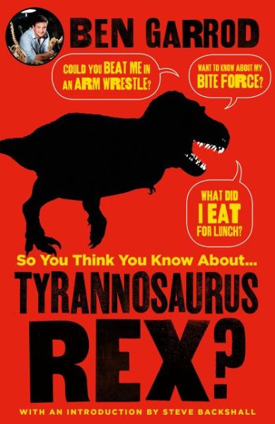 Cover for Ben Garrod · So You Think You Know About Tyrannosaurus Rex? (Paperback Book) (2018)