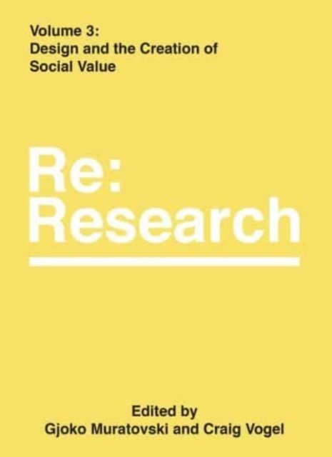Cover for Gjoko Muratovski · Design and the Creation of Social Value: Re:Research, Volume 3 - Re:Research (Hardcover Book) (2020)