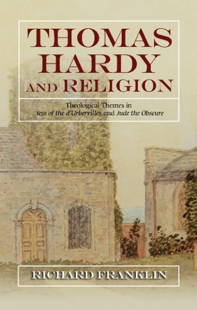 Cover for Richard Franklin · Thomas Hardy and Religion: Theological Themes in Tess of the d'Urbervilles and Jude the Obscure (Innbunden bok) (2021)