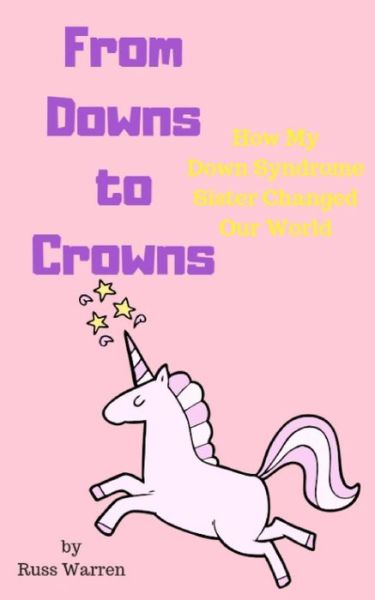 From Downs to Crowns - Russ Warren - Books - Independently Published - 9781794554399 - February 15, 2019