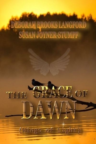 Cover for Susan Joyner-Stumpf and Deborah Brooks Langford · THE GRACE OF DAWN (Wings of Light) (Paperback Book) (2019)